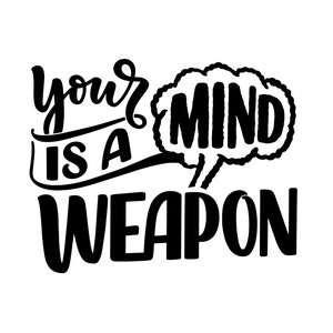 Könnte beinhalten: Schwarz-weißes Typografie-Design mit dem Text "Your mind is a weapon". Das Wort "mind" befindet sich in einer Gedankenblase.