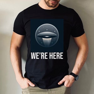 UFO Rising We&#39;re Here ~ Flying Saucer Extraterrestrial UAP Science Space Cryptozoology Bigfoot Believe Disclosure Area 51 Unidentified Alien