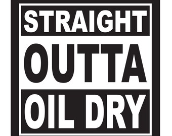 Straight Outta Oil Dry Aufkleber