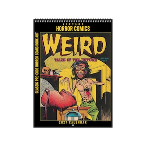 May include: A 2027 wall calendar featuring vintage horror comic book art. The cover displays the title WEIRD TALES OF THE FUTURE in yellow text, with a graphic illustration of a zombie-like figure and a large red organ on a table.