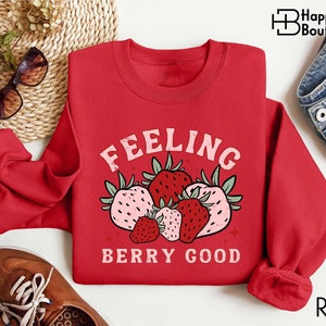 Chemise fraise Feeling Berry Good, chemise botanique, sweat à capuche fruit, chemise festival de la fraise, chemise amateur de fruits, chemise fruits de la ferme