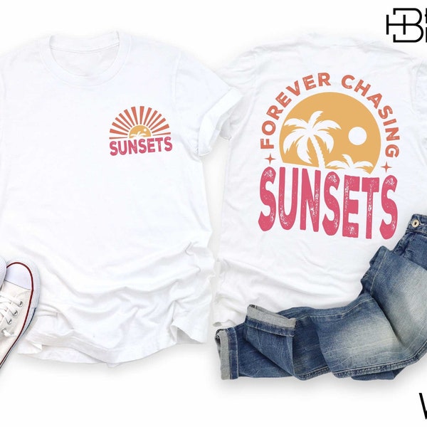 Forever Chasing Sunsets Shirt, Sunsets Shirt, Summer Shirt, Beach Shirt,Summer Vacation Shirt,Girls Trip Shirts,Gift For Friend,Travel Shirt