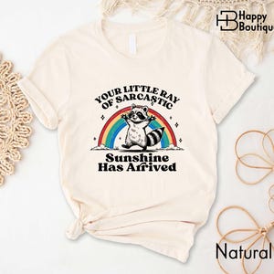 Your Little Ray Of Sarcastic Sunshine Has Arrived Shirt, Raccoon Shirt, Funny Raccoon Sweatshirt, Sarcastic Shirt, Meme Shirt, Sarcasm Shirt