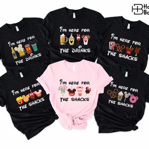 I&#39;m Here For The Snacks, I&#39;m Here For The Drinks,Disney Food And Drinks Shirt,Disney Family Shirt,Disney Trip Sweatshirt,Disney Vacation Tee