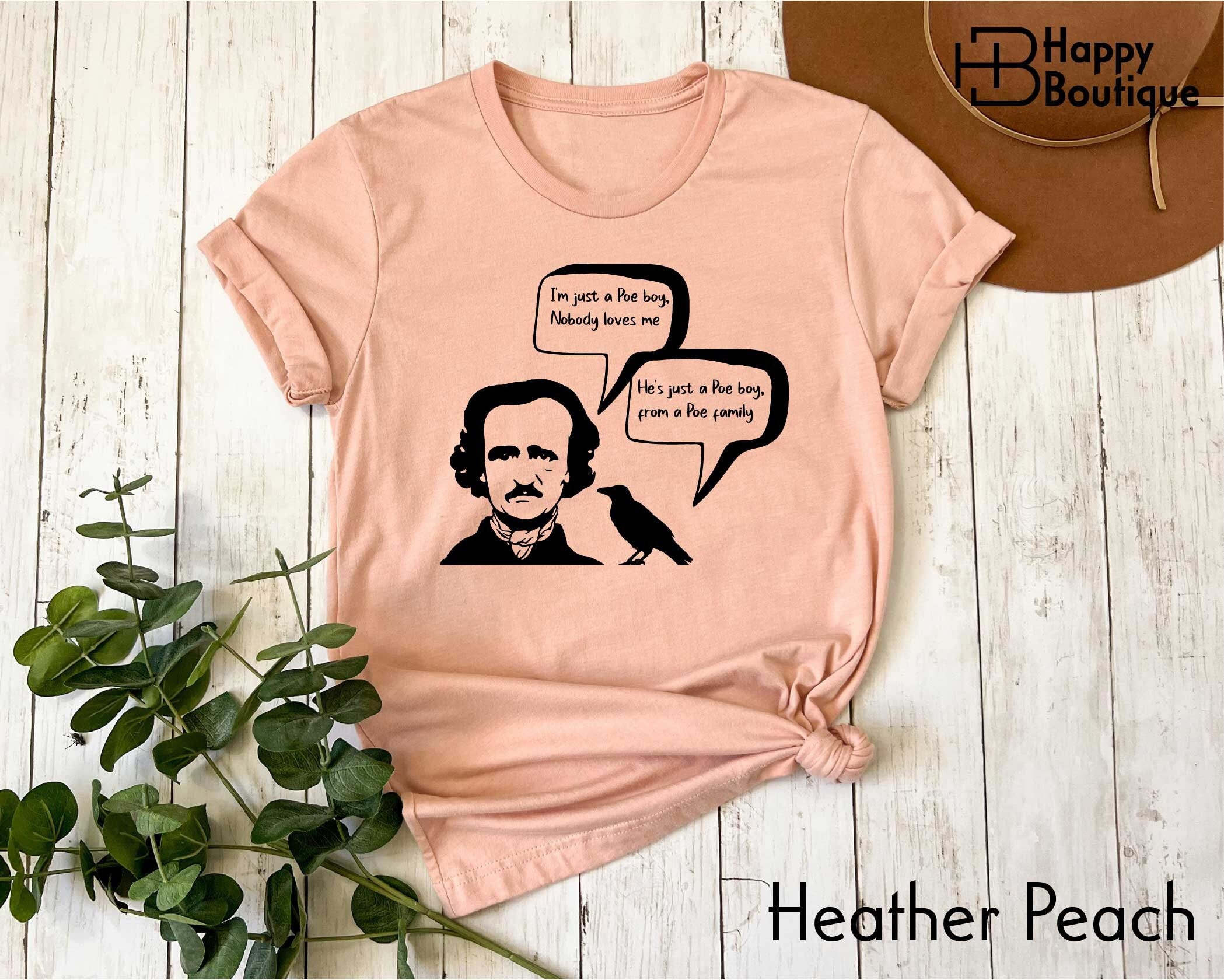 I'm Just A Poe Boy - Funny Edgar Allan Poe T-Shirt I'm Just A Poe Boy - Funny Edgar Allan Poe T-Shirt