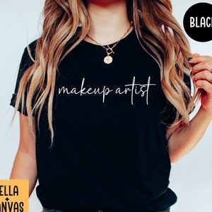 Makeup Artist Shirt, Makeup Artist, Gift for Cosmetology, Makeup Artist Gift, MUA Gift, MUA Shirt, Cosmetology Shirt, MUA Tee, Cosmetology