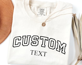 Custom Text Comfort Colors® Shirt, Personalized College Letters Tees, Custom Quote T-Shirt, Customized Women Outfit, Custom Gifts