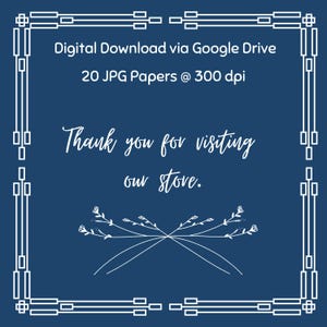 Może przedstawiać: Grafika do pobrania cyfrowego na granatowym tle. Biały tekst brzmi "Digital Download via Google Drive, 20 JPG Papers @ 300 dpi" i "Thank you for visiting our store." Biały kwiatowy wz&oacute;r i obramowanie dopełniają obraz.