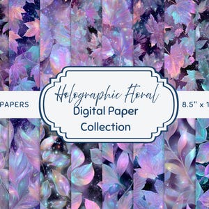 May include: A digital paper collection featuring a holographic floral design. The image displays various leaf patterns in shades of purple, pink, and teal, with a sparkling effect. The text reads "Holographic Floral Digital Paper Collection", 8.5" x 11" | 300 DPI, and "20 DIGITAL PAPERS".