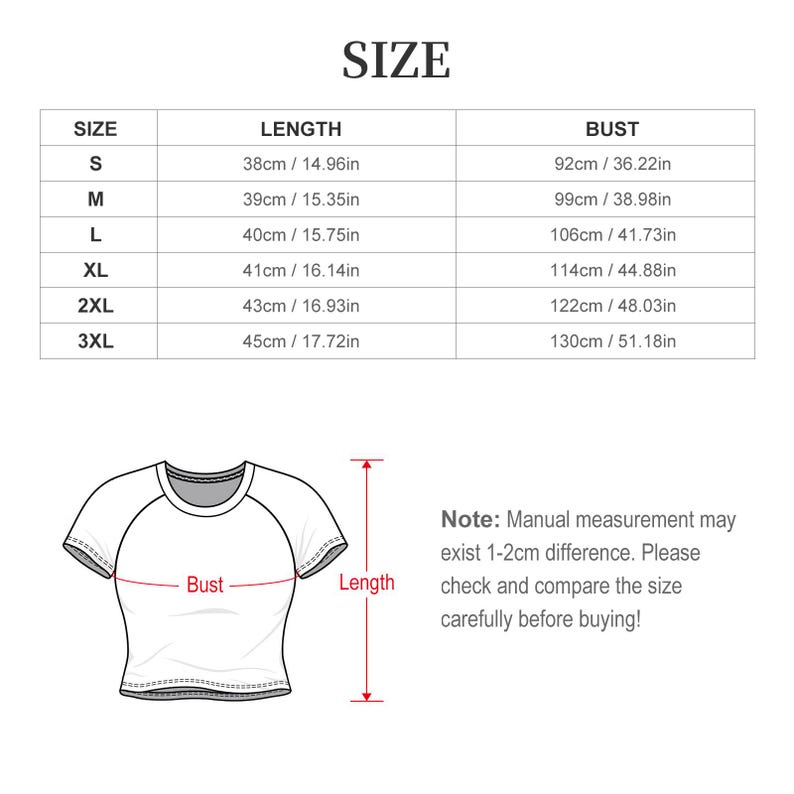 May include: A white t-shirt size chart with measurements in inches and centimeters. The chart includes sizes S to 3XL, with bust and length measurements. A diagram of the t-shirt illustrates where the measurements are taken. The text "Note: Manual measurement may exist 1-2cm difference."