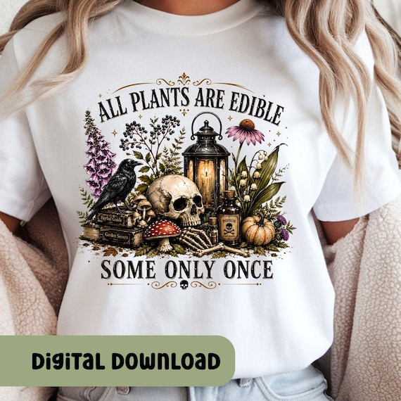 All Plants Are Edible Once PNG, Gothic Botanical Skull Design, Vintage Garden Sublimation, Dark Academia PNG, Witchy Shirt Design S150