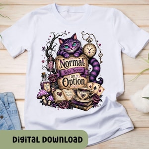 May include: A white t-shirt featuring a graphic of a purple striped cat with a wide grin, a pocket watch, a lantern, playing cards, a teacup, and an open book. The text reads, "Normal Was Never an Option" and "We're All Mad Here."