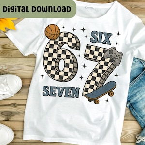 May include: White t-shirt with a retro design featuring the numbers "67" in a checkered pattern, a basketball, a skateboard, and a video game controller. The words "SIX" and "SEVEN" are also displayed in a vintage font. The words "DIGITAL DOWNLOAD" are at the top.