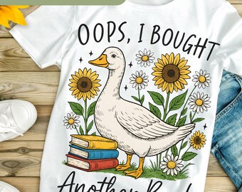 Oops I Got Another Book Goose PNG, Funny Reading Humor png, Sarcastic Book Lover Meme Vintage Aesthetic png, Cozy Book Lover Shirt  HO103