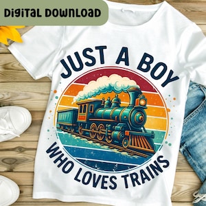 Just A Boy Who Loves Trains Png, Sublimation Design, Kids Png, Locomotive Png, Retro, T-Shirt Design, Instant Digital Download, DTF HO110