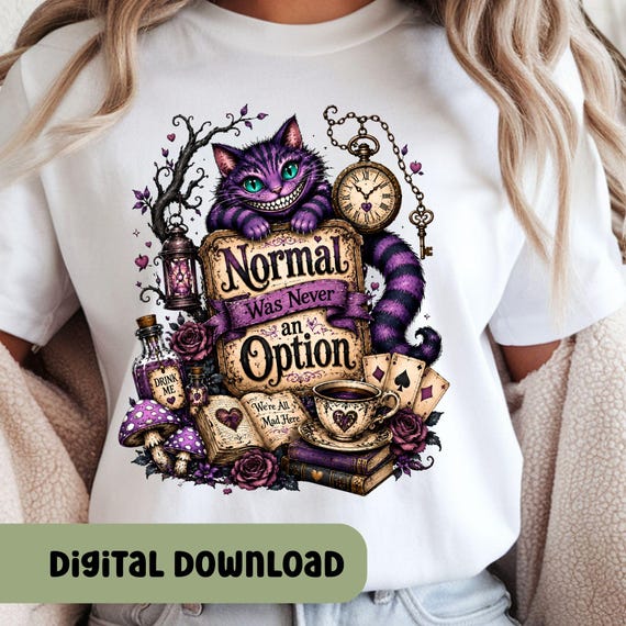 Gothic Normal Was Never an Option PNG, Wonderland Cat Shirt Design, Gothic Fantasy Digital Mom Sweatshirt Graphic Print Sublimation S149