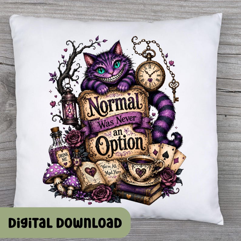 May include: A white square throw pillow featuring a purple striped cat with green eyes, a pocket watch, a lantern, a teacup, playing cards, and an open book. The text reads: Normal Was Never an Option, Drink Me, and We're All Mad Here.