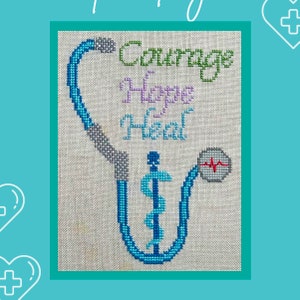 May include: Cross-stitch embroidery of a stethoscope with a caduceus symbol and the words "Courage", "Hope", and "Heal".