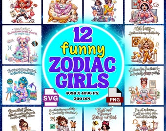 Funny Zodiac Girls SVG PNG Bundle, 12 Sassy Zodiac Signs with Sarcastic Quotes, Cute Astrology Clipart for Shirts and Mugs, Digital Download