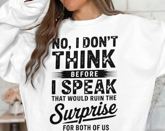 Zabawny sarkastyczny cytat PNG | Nie, nie myślę, zanim przemówię PNG | Projekt koszulki z humorem, z którym można się utożsamić | Natychmiastowe pobranie