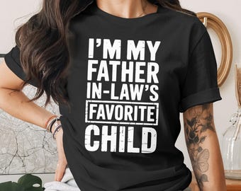 Jestem ulubionym dzieckiem mojego teścia PNG | Zabawny cytat teścia | Sublimacja na koszulkę z humorem rodzinnym na Dzień Ojca