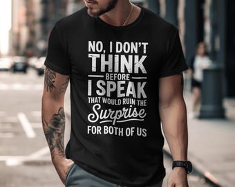 Funny Sarcastic Quote PNG | No I Don’t Think Before I Speak PNG | Relatable Humor Shirt Design | Instant Download