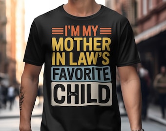 Im My Mother In Laws Favorite Child PNG | Funny Family Shirt Design | Sarcastic Humor PNG | Sublimation Shirt File