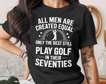 All Men Are Created Equal Golf PNG | Funny Golf Quote PNG | 70th Birthday Golf Shirt Design | Golfer Humor