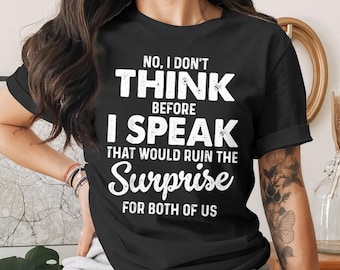 Zabawny sarkastyczny cytat PNG | Nie, nie myślę, zanim przemówię PNG | Projekt koszulki z humorem, z którym można się utożsamić | Natychmiastowe pobranie