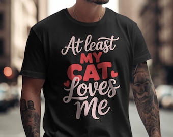 At Least My Cat Loves Me PNG | Funny Cat Valentine Design | Pet Lover Valentine PNG | Anti Valentine Shirt PNG