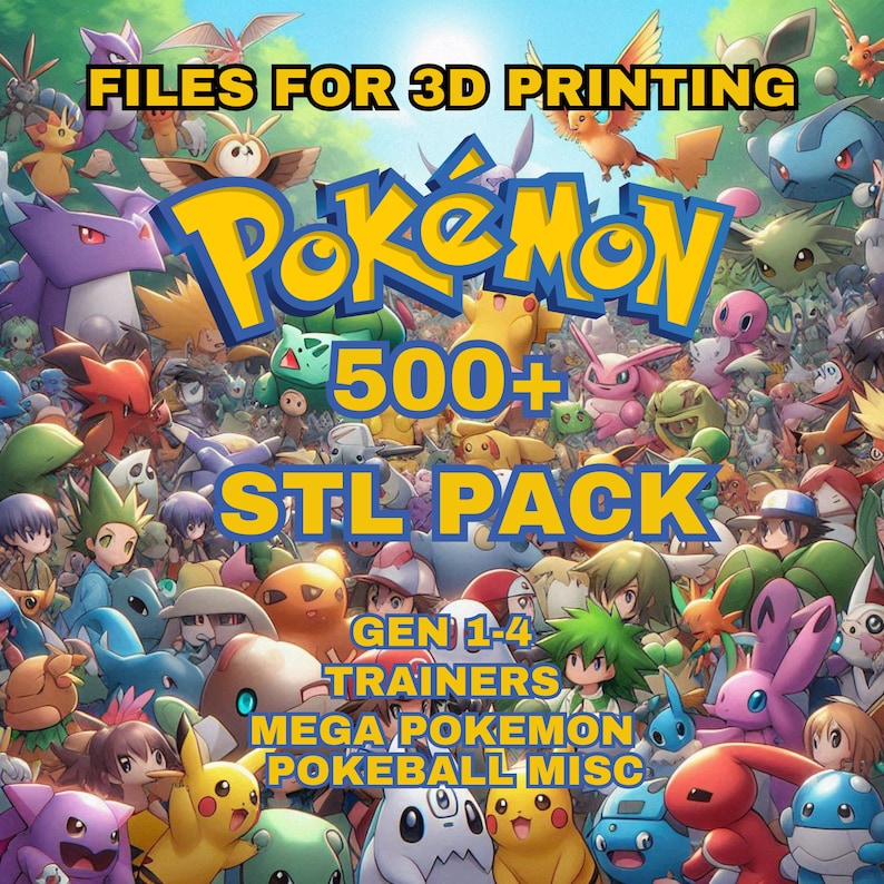 May include: A vibrant image featuring numerous colorful Pok&eacute;mon characters. Text overlay reads "FILES FOR 3D PRINTING," "Pok&eacute;mon," "500+ STL PACK," and lists "GEN 1-4 TRAINERS MEGA POKEMON POKEBALL MISC." The image is a compilation of various Pok&eacute;mon designs.