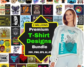 May include: A collage of colorful t-shirt designs featuring various graphics and text. The designs include skulls, motorcycles, hearts, and more. The text includes phrases like "Take my heart", "I Love You", and "Fresh". The image also includes a woman wearing a white sweatshirt with a graphic design on the front. The text "2 Millions Premium T-Shirt Designs Bundle SVG, PNG, EPS, AI, JPG" is displayed in a yellow box.