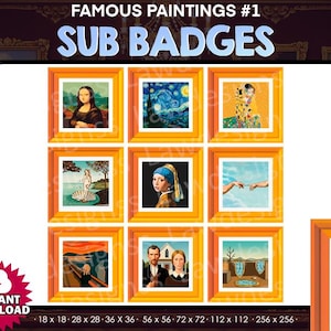 以下が含まれることがあります： オレンジ色のフレームに入った9つの有名な絵画のデジタルダウンロード。アートワークには、モナリザ、星月夜、キスが含まれます。「FAMOUS PAINTINGS #1 SUB BADGES」のテキストが上部にあり、「INSTANT DOWNLOAD」と寸法が下部にあります。