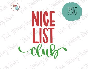 Nice List Club PNG, Sublimation File, Christmas PNG, Nice List Design, Christmas Design for Sublimation