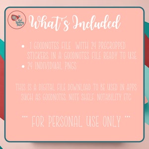 May include: A pink and white digital download graphic with the text "What's Included" and a list of digital stickers for the Goodnotes app. The text says "1 Goodnotes file with 24 precropped stickers in a Goodnotes file ready to use. 24 individual PNGs. This is a digital file download to be used in apps such as Goodnotes, Note Shelf, Notability etc. *** For Personal Use Only ***"