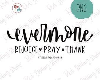Evermore PNG, Ciesz się, Módl się, Dziękuj Plik cyfrowy, 1 Tesaloniczan 5:16-18, Projekt cyfrowy do sublimacji, Rysowane ręcznie PNG