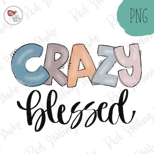 Verrücktes gesegnetes PNG, Christliches Sublimationsdesign, Handgezeichnetes PNG