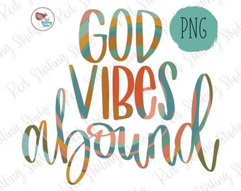 God Vibes Abound PNG, Cyfrowy projekt do sublimacji, Ręcznie rysowany projekt, Chrześcijański plik PNG, Chrześcijański Clip Art