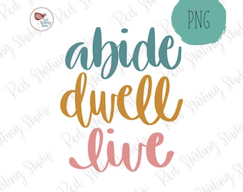 Abide Dwell Live PNG, Plik cyfrowy do sublimacji, Wiara wibracji PNG, Religijny PNG