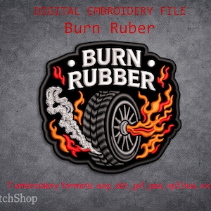 May include: Black patch with the words "BURN RUBBER" above a tire with flames and smoke. The patch is a digital embroidery file. The text "DIGITAL EMBROIDERY FILE" and "ArtPatchShop" are also visible.