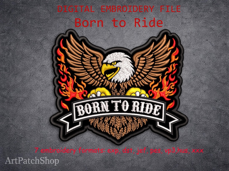 May include: Embroidered patch featuring a detailed eagle with outstretched wings, flames, and the text "Born to Ride" on a banner. The design includes brown, orange, yellow, black, and white colors. The patch is a digital embroidery file.