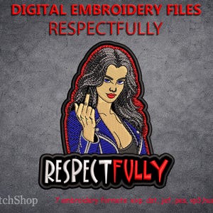 Respectfully Embroidery Design, Funny Girl Embroidery File, Sassy Woman Patch, Attitude Machine Embroidery Pattern, Digital Download PES DST