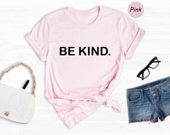 Be Kind Shirt, Kindness Shirt, Positive Shirt, Inspirational Shirt, Motivational Shirt, Good Vibes Shirt