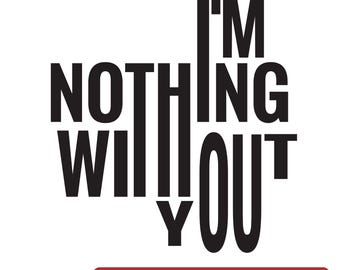 No soy nada sin ti Tipografía SVG PNG EPS / Diseño de cita inspiradora / Descarga digital