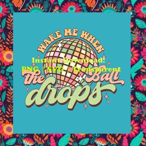 Grappige oudejaarsavondsublimatie, maak me wakker als de bal valt png, gelukkig nieuwjaar 2024 png, discobal png, retro nieuwjaar SVG,