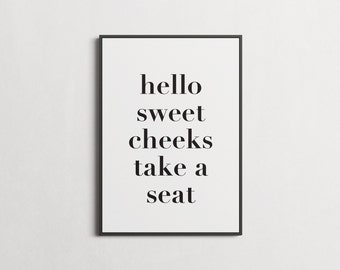 Hello Sweet Cheeks Take a Seat Downloadable Print, Bathroom Print, Bathroom Wall Art, Funny Bathroom Art