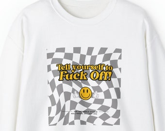 Tell Yourself to F*** Off! B&W Crewneck Crewneck Sweatshirt, Unisex Sweatshirt, Artist Gift, Actor Gift, tech week gift, Film Lover