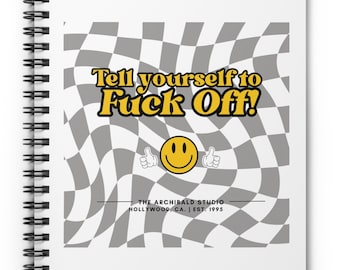 Tell Yourself To F*** Off! Black and White Spiral Notebook - Ruled, Artist Gift, Actor Gift, tech week gifts, theatre shirt, Film Lover