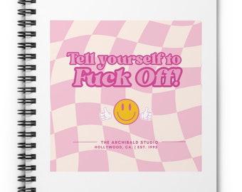 Tell Yourself To F*** Off! PINK Spiral Notebook - Ruled, Artist Gift, Actor Gift, tech week gifts, theatre shirt, Film Lover