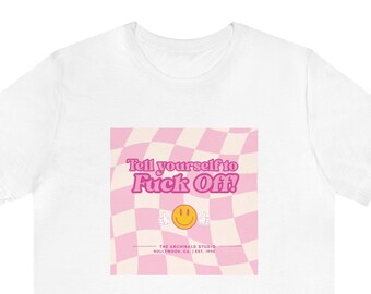 Tell Yourself to F**** Off! Short Sleeve TShirt in PINK Design, Actor Shirt, Actor Gift, Theatre Kid Gift, Artist Gift, Tech week gift